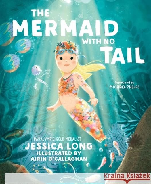 The Mermaid with No Tail Jessica Long Airin O'Callaghan 9781649630933