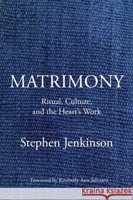 To Mother Culture: Patrimony, Matrimony, Ceremony Stephen Jenkinson 9781649634085 Sounds True
