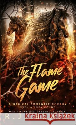 The Flame Game: A Magical Romantic Comedy (with a body count) Blain, R. J. 9781649640116 Pen & Page Publishing