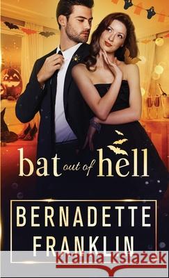 Bat out of Hell Bernadette Franklin 9781649640604 Pen & Page Publishing