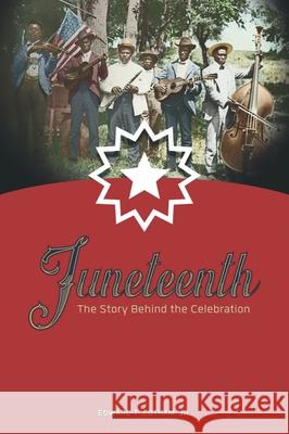 Juneteenth: The Story Behind the Celebration Edward, Jr. Cotham 9781649670076 Texas A&M University Press