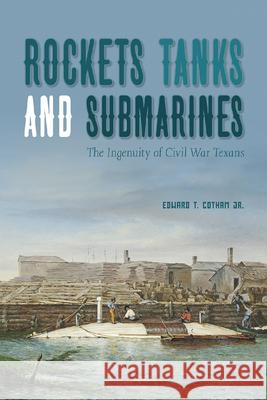 Rockets, Tanks and Submarines Edward T. Cotham 9781649670274 State House Press