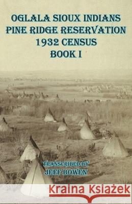 Oglala Sioux Indians Pine Ridge Reservation 1932 Census Book I Jeff Bowen 9781649681171 Native Study LLC