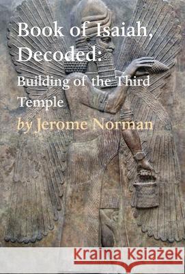 The Book of Isaiah, Decoded: Building of the Third Temple Jerome Norman   9781649693686 Tablo Pty Ltd