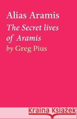 Alias Aramis Greg Pius 9781649693907