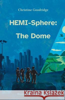 HEMI-Sphere: The Dome Christine Goodridge 9781649697745 Tablo Pty Ltd