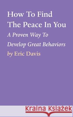 How To Find The Peace In You Eric Davis 9781649697820