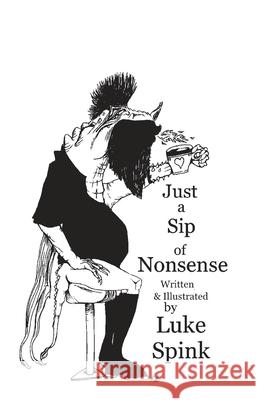 Just a Sip of Nonsense Luke Spink 9781649698278