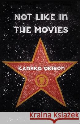 Not Like in the Movies Kanako Okiron 9781649699459