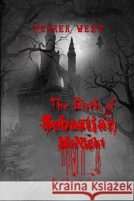 The Birth of Sebastian McNight: A Short Story Ferrer West 9781649700391 Writers Book Publishing House