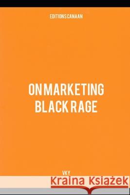 On Marketing Black Rage Editions Canaan Vk Y 9781649701091 Editions Canaan