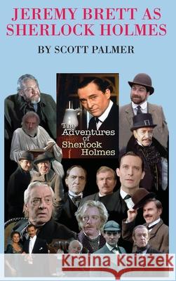 Jeremy Brett as Sherlock Holmes Scott V. Palmer 9781649705389 Cypress Hills Press