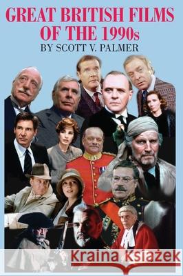 Great British Films of the 1990s Scott V. Palmer 9781649705396 Cypress Hills Press