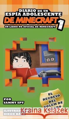 DIARIO DE UN ESPÍA ADOLESCENTE De Minecraft 1 Spy, Sammy 9781649706775 Caroline Treanor International Books