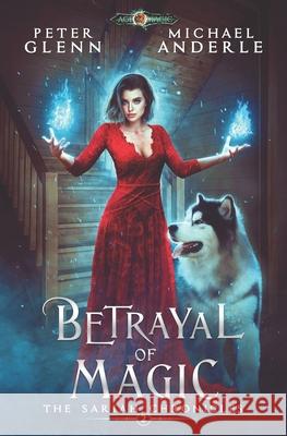 Betrayal of Magic Michael Anderle Peter Glenn 9781649710642 Lmbpn Publishing