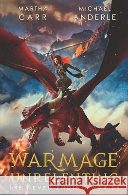 WarMage: Unrelenting Michael Anderle Martha Carr 9781649710727 Lmbpn Publishing