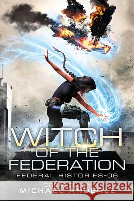 Witch Of The Federation VI Michael Anderle 9781649710758 Lmbpn Publishing