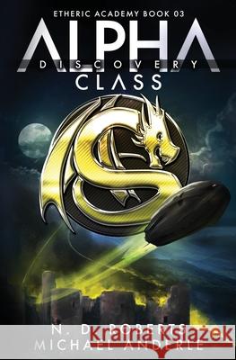 Alpha Class - Discovery: A Kurtherian Gambit Series Michael Anderle N. D. Roberts 9781649710819 Lmbpn Publishing
