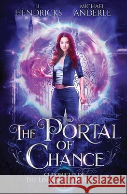 The Portal of Chance: A YA Halfling Fae UF/Adventure Series Michael Anderle J. L. Hendricks 9781649711335