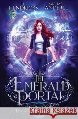 The Emerald Portal: A YA Halfling Fae UF/Adventure Series Michael Anderle J. L. Hendricks 9781649711816