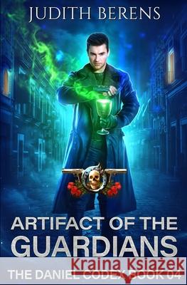 Artifact Of The Guardians: An Urban Fantasy Action Adventure Martha Carr Michael Anderle Judith Berens 9781649712097 Lmbpn Publishing