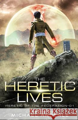 The Heretic Lives Michael Anderle 9781649712820