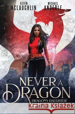 Never A Dragon Michael Anderle, Kevin McLaughlin 9781649712943