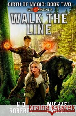 Walk The Line: A Kurtherian Gambit Series Michael Anderle, N D Roberts 9781649713339 Lmbpn Publishing