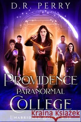 Providence Paranormal College (Books 6-10): Roundtable Redcap, Better Off Undead, Ghost of a Chance, Nine Lives, Fae or Fae Knot D R Perry 9781649713544 Lmbpn Publishing