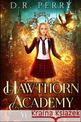 Hawthorn Academy: Year Three D R Perry 9781649713568 Lmbpn Publishing