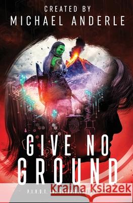 Give No Ground Michael Anderle 9781649713797