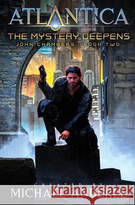 The Mystery Deepens: An Atlantica Universe Adventure Michael Anderle 9781649714053