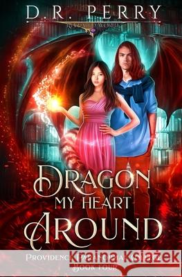 Dragon My Heart Around D R Perry 9781649717153 Lmbpn Publishing