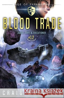 Blood Trade: A Space Opera Adventure Legal Thriller Craig Martelle, Michael Anderle 9781649717450