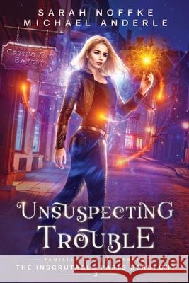 Unsuspecting Trouble Sarah Noffke Michael Anderle 9781649717566 Lmbpn Publishing