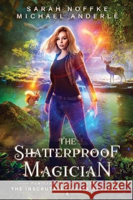 The Shatterproof Magician Sarah Noffke Michael Anderle 9781649718402 Lmbpn Publishing