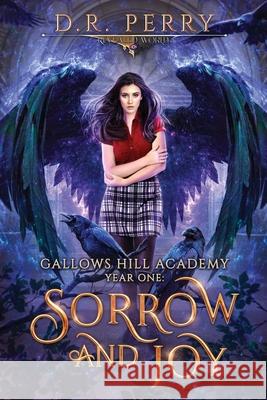 Sorrow and Joy: Gallows Hill Academy: Year One Perry, D. R. 9781649718440 Lmbpn Publishing