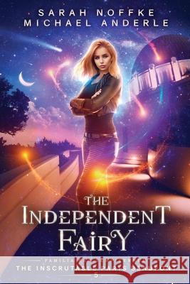 The Independent Fairy Sarah Noffke, Michael Anderle 9781649718914 Lmbpn Publishing