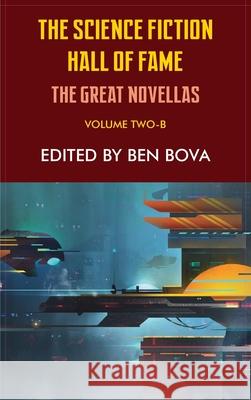 Science Fiction Hall of Fame Volume Two-B: The Great Novellas Ben Bova Isaac Asimov Frederik 9781649730572 Phoenix Pick