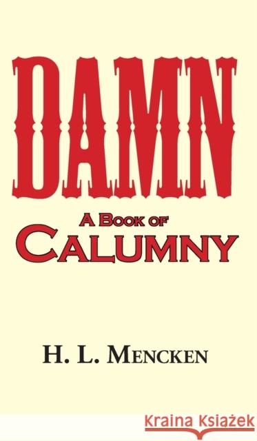 Damn! a Book of Calumny Professor H L Mencken 9781649731074