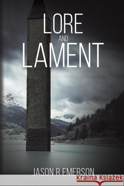 Lore and Lament Jason R. Emerson 9781649790545