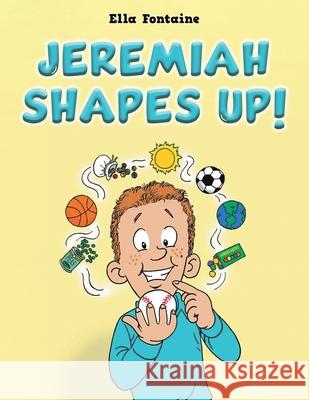 Jeremiah Shapes Up! Ella Fontaine 9781649790804 Austin Macauley Publishers LLC