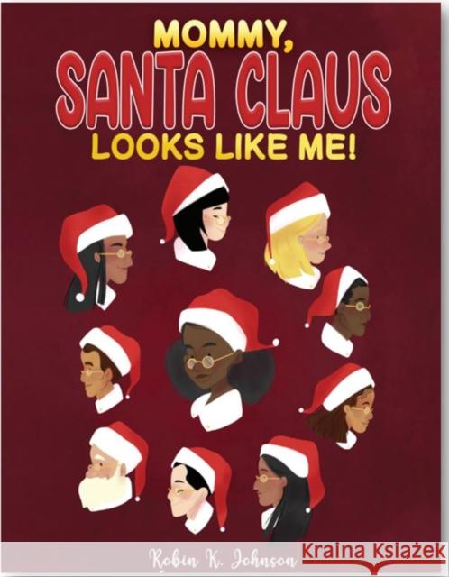 Mommy, Santa Claus Looks Like Me! Robin K Johnson 9781649791849 Austin Macauley Publishers LLC