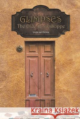 Glimpses: The Olde Bookshoppe Linda Van Omme 9781649793935