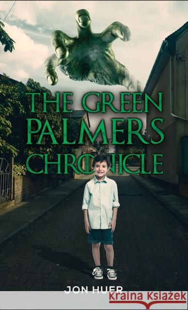 The Green Palmers Chronicle Jon Huer 9781649794642 Austin Macauley Publishers LLC