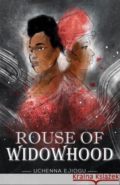 Rouse of Widowhood Uchenna Ejiogu 9781649795762 Austin Macauley Publishers LLC