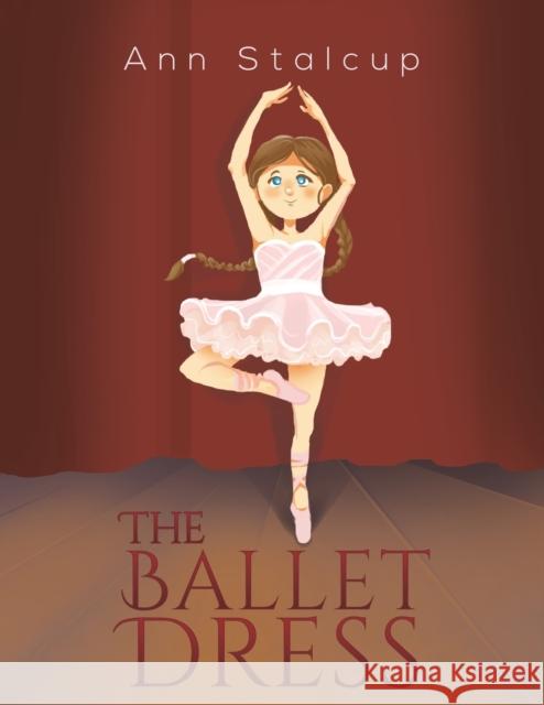 The Ballet Dress Ann Stalcup 9781649796066 Austin Macauley Publishers LLC