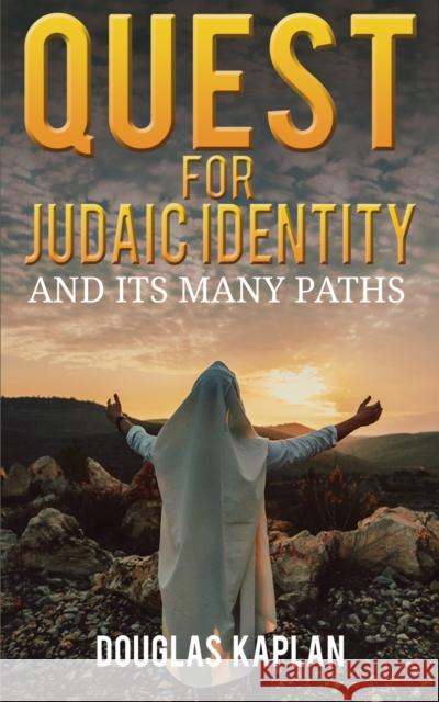 Quest for Judaic Identity Douglas Kaplan 9781649797032 Austin Macauley Publishers LLC