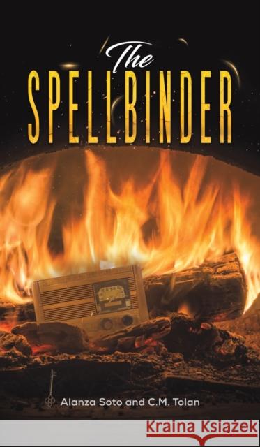 The Spellbinder Alanza Soto, C M Tolan 9781649797117 Austin Macauley Publishers LLC