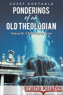Ponderings of an Old Theologian Jozef Goethals 9781649797841